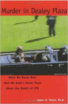 Murder in Dealey Plaza - What We Know that We Didn't Know Then about the Death of JFK